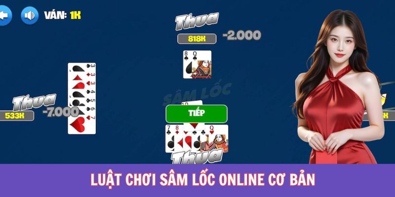 Luật chơi bài sâm lốc cơ bản nhất