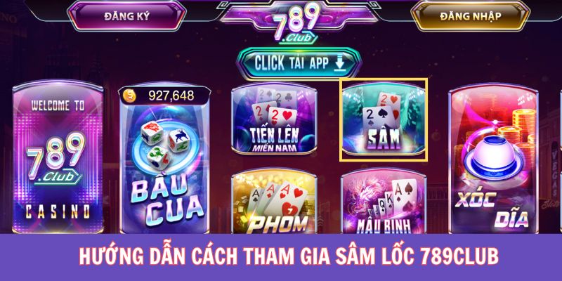 Hướng dẫn cách để tham gia sâm lốc 789Club